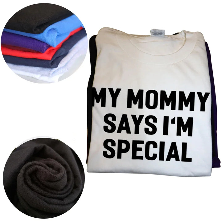 Funny My Mommy Says I'm Special T Shirt Summer Style Graphic Cotton Streetwear Short Sleeve Birthday Gifts T-shirt Mens Clothing
